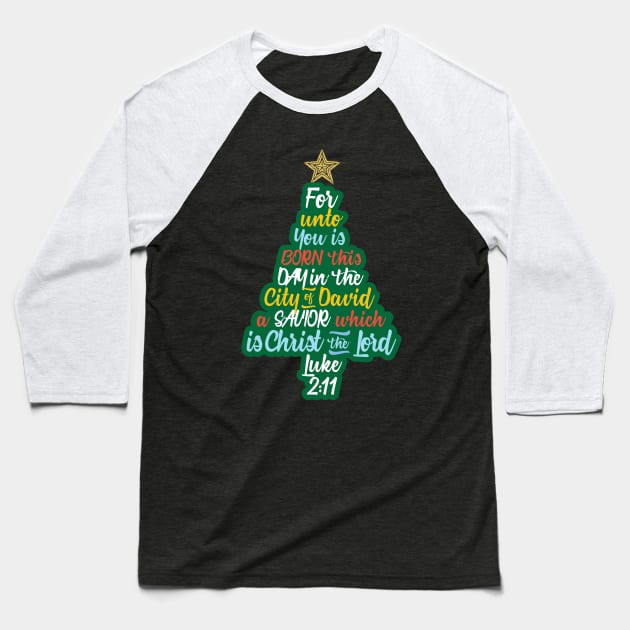 For Unto Is Born This Day In The City Of David A Savior Which Is Christ The Lord Baseball T-Shirt by GDLife